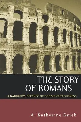 La historia de Romanos: Una defensa narrativa de la justicia de Dios - The Story of Romans: A Narrative Defense of God's Righteousness