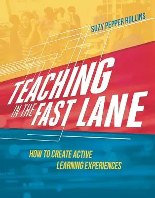 Enseñar por la vía rápida: cómo crear experiencias de aprendizaje activo - Teaching in the Fast Lane: How to Create Active Learning Experiences