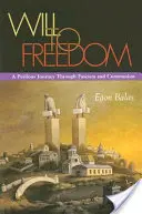 Voluntad de libertad: Un peligroso viaje a través del fascismo y el comunismo - Will to Freedom: A Perilous Journey Through Fascism and Communism