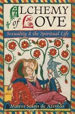 Alquimia del Amor: Sexualidad y vida espiritual - Alchemy of Love: Sexuality & the Spiritual Life