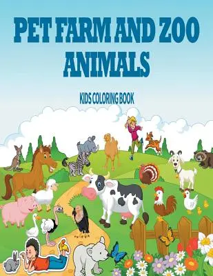 Animales domésticos, de granja y de zoológico: Libro infantil para colorear - Pet, Farm & Zoo Animals: Kids Coloring Book