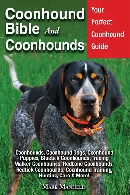 La Biblia Del Coonhound Y Los Coonhounds: Su Guía Perfecta Coonhound Coonhounds, Coonhound Dogs, Coonhound Puppies, Bluetick Coonhounds, Treeing Walker Coonho - Coonhound Bible And Coonhounds: Your Perfect Coonhound Guide Coonhounds, Coonhound Dogs, Coonhound Puppies, Bluetick Coonhounds, Treeing Walker Coonho