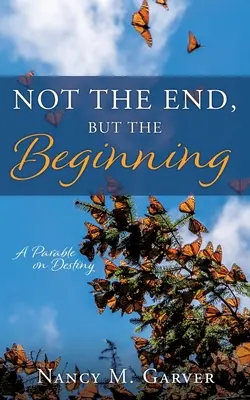 No es el final, es el principio: Una parábola sobre el destino - Not the End, But the Beginning: A Parable on Destiny