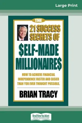 Los 21 secretos de éxito de los millonarios que se hacen a sí mismos: Cómo lograr la independencia financiera más rápida y fácilmente de lo que jamás creyó posible (16pt Large P - The 21 Success Secrets of Self-Made Millionaires: How to Achieve Financial Independence Faster and Easier than You Ever Thought Possible (16pt Large P