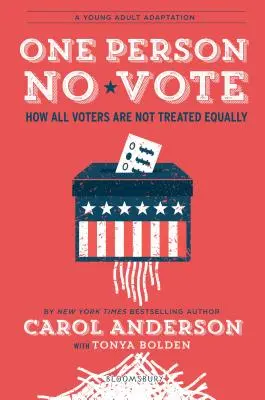 Una persona, ningún voto (YA Edition): Cómo no todos los votantes reciben el mismo trato - One Person, No Vote (YA Edition): How Not All Voters Are Treated Equally