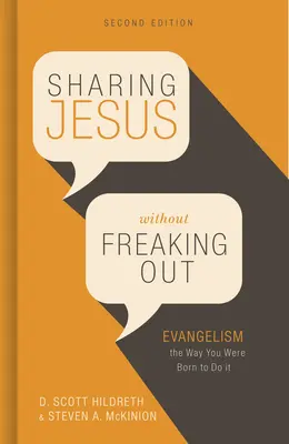 Compartir a Jesús sin asustarse: Evangelizar de la forma en que naciste para hacerlo - Sharing Jesus Without Freaking Out: Evangelism the Way You Were Born to Do It