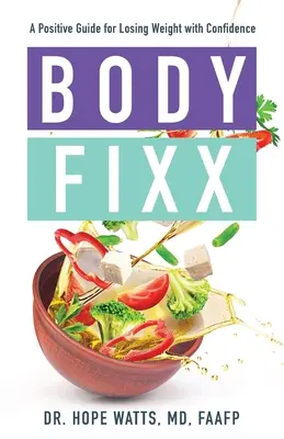 Body Fixx: Una guía positiva para perder peso con confianza - Body Fixx: A Positive Guide for Losing Weight with Confidence