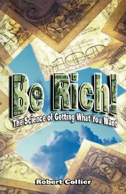 Hazte rico: La ciencia de conseguir lo que quieres - Be Rich !: The Science of Getting What You Want