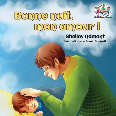 ¡Bonne nuit, mon amour&nbsp;!: ¡Buenas noches, mi amor! - Libro infantil en francés - Bonne nuit, mon amour&nbsp;!: Goodnight, My Love! - French children's book