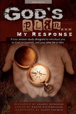 El Plan de Dios... Mi Respuesta: Un Estudio de Cuatro Sesiones Diseñado para Presentarte a Dios, al Bautismo, y a Tu Nueva Vida en El - God's Plan... My Response: A Four Session Study Designed to Introduce You to God, to Baptism, and Your New Life in Him