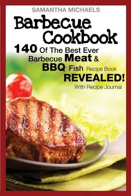 Barbacoa Cookbook: 140 de los mejores libros de recetas de carne y pescado a la barbacoa...¡Revelados! (con diario de recetas) - Barbecue Cookbook: 140 of the Best Ever Barbecue Meat & BBQ Fish Recipes Book...Revealed! (with Recipe Journal)