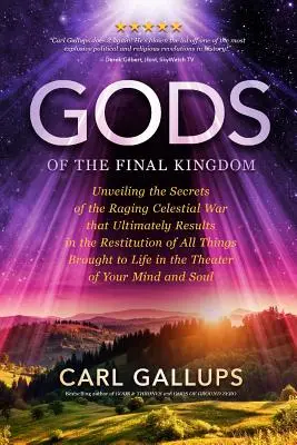 Dioses del Reino Final: Desvelando los Secretos de la Furiosa Guerra Celestial que Finalmente Resulta en la Restitución de Todas las Cosas Traídas a la Tierra. - Gods of the Final Kingdom: Unveiling the Secrets of the Raging Celestial War That Ultimately Results in the Restitution of All Things Brought to