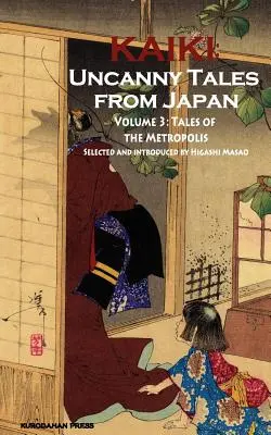 Cuentos de la Metrópolis - Kaiki: Cuentos extraños de Japón, Vol. 3 - Tales of the Metropolis - Kaiki: Uncanny Tales from Japan, Vol. 3