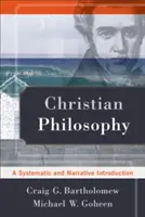 Filosofía cristiana: Introducción sistemática y narrativa - Christian Philosophy: A Systematic and Narrative Introduction