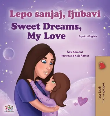 Sweet Dreams, My Love (Libro infantil bilingüe serbio-inglés - Alfabeto latino) - Sweet Dreams, My Love (Serbian English Bilingual Children's Book - Latin Alphabet)