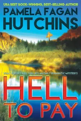 Hell to Pay (Emily #3): Un misterio romántico que no te mata - Hell to Pay (Emily #3): A What Doesn't Kill You Romantic Mystery