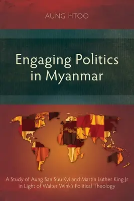 Engaging Politics in Myanmar: Un estudio de Aung San Suu Kyi y Martin Luther King Jr. a la luz de la teología política de Walter Wink - Engaging Politics in Myanmar: A Study of Aung San Suu Kyi and Martin Luther King Jr in Light of Walter Wink's Political Theology