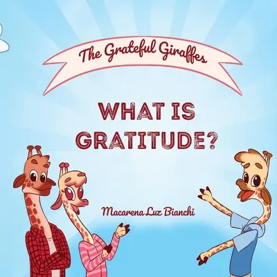 Las jirafas agradecidas: ¿Qué es la gratitud? - The Grateful Giraffes: What is Gratitude?