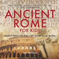 La antigua Roma para niños - Historia antigua, ciencia, arquitectura, arte y gobierno - Historia antigua para niños - Estudios sociales de 6º curso - Ancient Rome for Kids - Early History, Science, Architecture, Art and Government - Ancient History for Kids - 6th Grade Social Studies