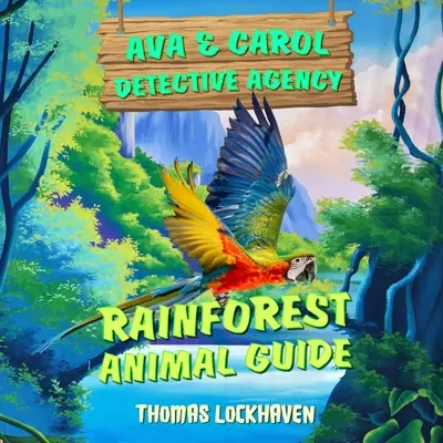 Agencia de detectives Ava y Carol Guía de Animales de la Selva - Ava & Carol Detective Agency: Rainforest Animal Guide