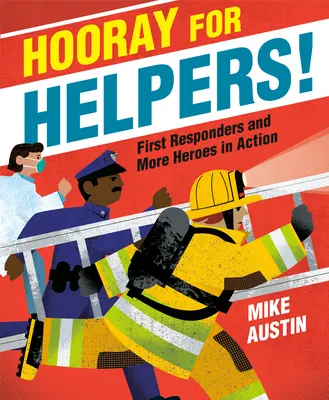 ¡Hooray for Helpers! Primeros intervinientes y más héroes en acción - Hooray for Helpers!: First Responders and More Heroes in Action
