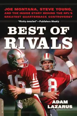 Best of Rivals: Joe Montana, Steve Young, and the Inside Story Behind the Nfl's Greatest Quarterback Controversia - Best of Rivals: Joe Montana, Steve Young, and the Inside Story Behind the Nfl's Greatest Quarterback Controversy