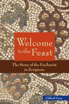 Bienvenidos al banquete: La historia de la Eucaristía en las Escrituras - Welcome to the Feast: The Story of the Eucharist in Scripture