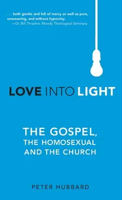 Del amor a la luz: El Evangelio, los homosexuales y la Iglesia - Love into Light: The Gospel, the Homosexual and the Church