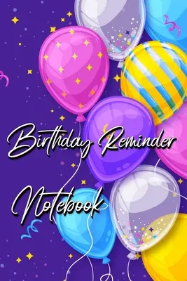 Cuaderno recordatorio de cumpleaños: Agenda mes a mes para anotar cumpleaños y aniversarios - Birthday Reminder Notebook: Month by month diary for recording birthdays and anniversaries