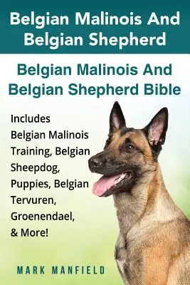 Pastor Belga y Malinois Belga: La Biblia del Pastor Belga y del Malinois Belga Incluye Adiestramiento del Pastor Belga y del Malinois Belga, Perro Pastor Belga, Cachorros, Perro Pastor Belga. - Belgian Malinois And Belgian Shepherd: Belgian Malinois And Belgian Shepherd Bible Includes Belgian Malinois Training, Belgian Sheepdog, Puppies, Belg