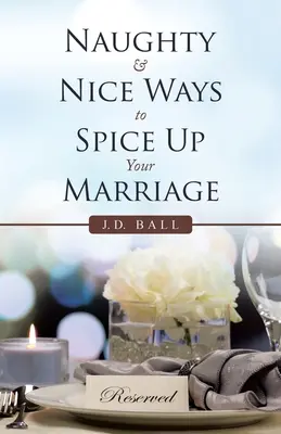 Maneras traviesas y agradables de dar sabor a su matrimonio - Naughty & Nice Ways to Spice up Your Marriage