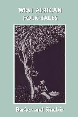 Cuentos populares de África occidental (Clásicos de ayer) - West African Folk-Tales (Yesterday's Classics)