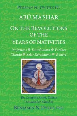 Nacimientos Persas IV: Sobre las Revoluciones de los Años de los Nacimientos - Persian Nativities IV: On the Revolutions of the Years of Nativities