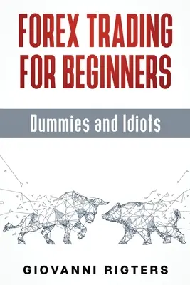 Forex Trading para Principiantes, Dummies e Idiotas - Forex Trading for Beginners, Dummies and Idiots