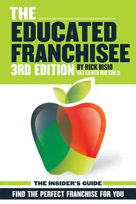 El franquiciado educado: Encuentre la franquicia adecuada para usted - The Educated Franchisee: Find the Right Franchise for You