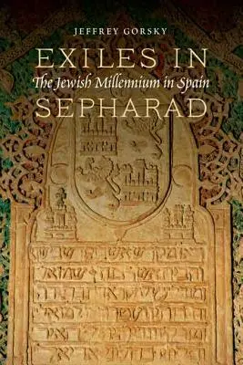 Exiliados en Sefarad: El milenio judío en España - Exiles in Sepharad: The Jewish Millennium in Spain