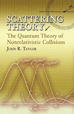 Teoría de la dispersión: La teoría cuántica de las colisiones no relativistas - Scattering Theory: The Quantum Theory of Nonrelativistic Collisions