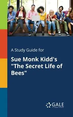 Guía de estudio de La vida secreta de las abejas (Sue Monk Kidd) - A Study Guide for Sue Monk Kidd's The Secret Life of Bees