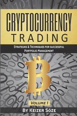 Cryptocurrency Trading: Estrategias y técnicas para gestionar con éxito la cartera - Cryptocurrency Trading: Strategies & Techniques for successful Portfolio Management