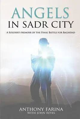 Ángeles en Ciudad Sadr: Memorias de un soldado sobre la batalla final por Bagdad - Angels in Sadr City: A Soldier's Memoir of the Final Battle for Baghdad