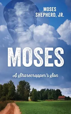 Moisés: El hijo de un aparcero - Moses: A Sharecropper's Son