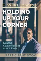 Libro del participante: Conversaciones guiadas sobre la raza - Holding Up Your Corner Participant Book: Guided Conversations about Race