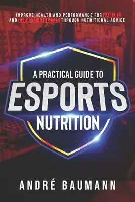 Guía práctica de la nutrición en los deportes electrónicos - A Practical Guide to Esports Nutrition