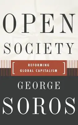 Open Society Reforming Global Capitalism Reconsidered (en inglés) - Open Society Reforming Global Capitalism Reconsidered