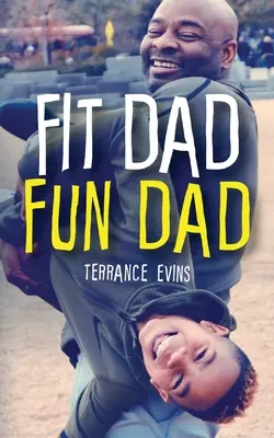 Papá en forma Papá divertido - Fit Dad Fun Dad