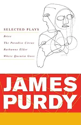 James Purdy Obras escogidas - James Purdy: Selected Plays