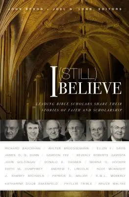 Yo (aún) creo: Los principales eruditos de la Biblia comparten sus historias de fe y erudición - I (Still) Believe: Leading Bible Scholars Share Their Stories of Faith and Scholarship