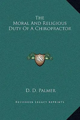 El deber moral y religioso del quiropráctico - The Moral And Religious Duty Of A Chiropractor