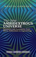 El nuevo universo ambidiestro: Simetría y asimetría desde los reflejos especulares hasta las supercuerdas: Tercera edición revisada - The New Ambidextrous Universe: Symmetry and Asymmetry from Mirror Reflections to Superstrings: Third Revised Edition