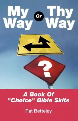 A mi manera o a la tuya: A Book of Choice Bible Skits - My Way or Thy Way: A Book of Choice Bible Skits